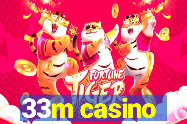 33m casino